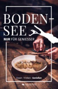 Bodensee für Genießer : Nur für Genießer! Essen-Trinken-Träumen （Auflage. 2024. 240 S. zahlr., meist farb. Abb. 20.5 cm）