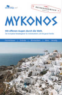 MYKONOS : Mit offenen Augen durch die Welt. Der komplette Reisebegleiter für Individualisten und die ganze Familie. （2022. 240 S. Zahlreiche, meist farbige Abbildungen, Karten und Plä）