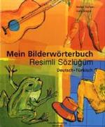 Mein Bilderwörterbuch, Deutsch - Türkisch : Resimli Sözlügüm (Mein Bildwörterbuch) （2003. o. Pag. Mit zahlr. bunten Bild. 26 cm）