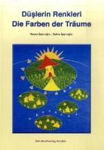 Die Farben der Tr&auml;ume. D&uuml;slerin Renkleri : Dtsch.-T&uuml;rk.