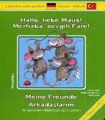 Hallo, liebe Maus! Meine Freunde. Merhaba, sevgili!  Arkadaslarim : Deutsch-Türkisch. Ein Sprachlern-Bilerbuch (2 Sprachen stark sprechen) （2010. 22 S. m. zahlr. bunten Bild. 24 cm）