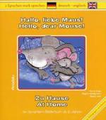 Hallo, liebe Maus! Zu Hause. Hello, dear Mouse! At Home : Ein Sprachlern-Bilderbuch. Deutsch-Englisch (2 Sprachen stark sprechen) （2010. 22 S. m. zahlr. bunten Bild. 24 cm）