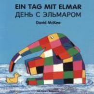 Ein Tag mit Elmar, deutsch-russische Ausgabe (Elmar / Elmer) （2013. 16 S. m. zahlr. bunten Bild. 16,5 cm）