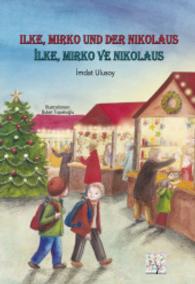 Ilke, Mirko und der Nikolaus, Deutsch - Türkisch : lke, Mirko ve Nikolaus （2016. 32 S. m. zahlr. bunten Bild. 297 mm）