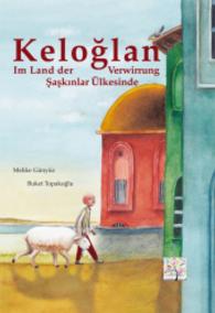 Keloglan im Land der Verwirrung, Deutsch-Türkisch (Anadolu Junior) （2015. 32 S. m. zahlr. bunten Bild. 304 mm）