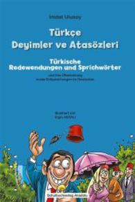 Türkçe Deyimler ve Atsözleri - Türkische Redewendungen und Sprichwörter : Und ihre Übersetzung sowie ihre Entsprechungen im Deutschen. （2016. 152 S. 21 cm）