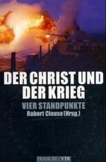 Der Christ und der Krieg : Vier Standpunkte （2003. 214 S. 20,5 cm）