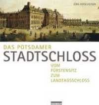 Das Potsdamer Stadtschloss : Vom Fürstensitz zum Landtagsschloss （2014. 160 S. 166 schw.-w. abb. 245 mm）