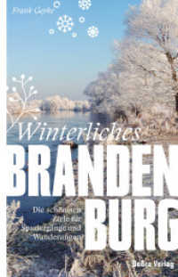 Winterliches Brandenburg : Die schönsten Ziele für Spaziergänge und Wanderungen (Unterwegs in Brandenburg) （2022. 224 S. 270 farbige Abbildungen. 21 cm）