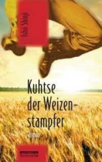 Kuhtse der Weizenstampfer : Roman (Japan-Edition) （1., Aufl. 2013. 288 S. 22 cm）