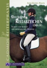 Das kleine Reitabzeichen (DRA IV) : Schritt für Schritt zur erfolgreichen Prüfung (Die neue Reiterpraxis)