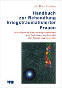 Handbuch zur Behandlung kriegstraumatisierter Frauen : Transkulturelle Behandlungsmethoden und Techniken am Beispiel der Frauen aus dem Irak (Forum Migration, Gesundheit, Integration Bd.9) （1., Aufl. 2015. 160 S. 21 cm）