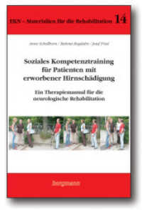 Soziales Kompetenztraining für Patienten mit erworbener Hirnschädigung, m. CD-ROM : Ein Therapiemanual für die neurologische Rehabilitation (EKN, Materialien für die Rehabilitation Bd.14) （1., Aufl. 2008. 86 S. zweifarb. ; 1 CD-ROM mit Arbeitsbl. 29.7 cm）