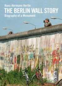 The Berlin Wall Story : Biography of a Monument （2. Aufl. 2016. 248 S. 67 farbige und 102 s/w-Abbildungen und 2 Karten/）