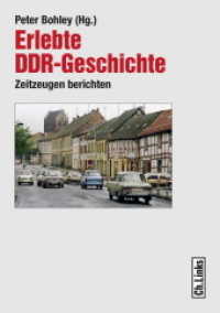 Erlebte DDR-Geschichte : Zeitzeugen berichten （2014. 224 S. 11 schw.-w. Abb. 210 mm）