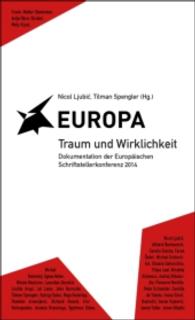 Europa Traum und Wirklichkeit : Dokumentation der Europäischen Schriftstellerkonferenz 2014 （2015. 192 S. 205 mmm）