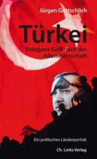 Türkei : Erdogans Griff nach der Alleinherrschaft. Ein politisches Länderporträt (Ein Länderporträt)