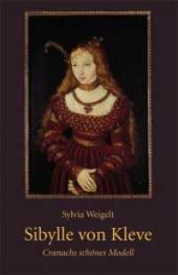 Sibylle von Kleve : Cranachs schönes Modell （2012. 92 S. m. Abb. 20.5 cm）