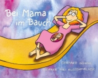 Bei Mama im Bauch （1. Aufl. 2012. 24 S. m. zahlr. bunten Bild. 21 cm）
