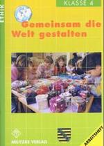 Ethik, Ausgabe Grundschule Sachsen. Gemeinsam die Welt gestalten, Arbeitsheft Klasse 4 （2004. 48 S. m. Noten u. zahlr.  farb. Abb. 30 cm）