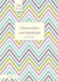 Lebenswelten und Weltbilder Klassen 9/10, Arbeitsheft (Lebenswelten und Weltbilder) （2020. 48 S. 29.7 cm）