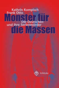Monster f&uuml;r die Massen : Die Deutschen und ihre Serienm&ouml;rder （1., Aufl. 2004. 224 S. 21.2 cm）