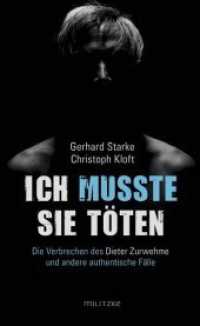 Ich musste sie töten : Die Verbrechen des Dieter Zurwehme und andere authentische Fälle （2014. 208 S. 22 cm）