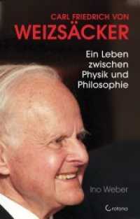 Carl Friedrich von Weizsäcker : Ein Leben zwischen Physik und Philosophie （2012 248 S.  21,5 cm）