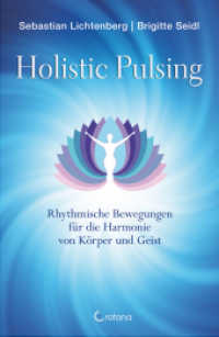 Holistic Pulsing : Rhythmische Bewegungen für die Harmonie von Körper und Geist （2017. 160 S. 20 cm）