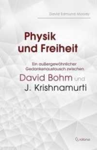 Physik und Freiheit : Ein außergewöhnlicher Gedankenaustausch zwischen David Bohm und J. Krishnamurti （2019. 288 S. 21.5 cm）