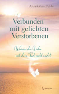 Verbunden mit geliebten Verstorbenen : Warum die Liebe mit dem Tod nicht endet （2022. 160 S. 215 mm）