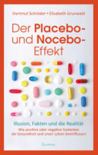 Der Placebo- und Nocebo-Effekt : Illusion, Fakten und die Realität - Wie positive oder negative Gedanken die Gesundheit und unser Leben beeinflussen （2022. 170 S. 215 mm）