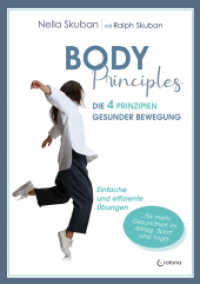 Body-Principles : Die 4 Prinzipien gesunder Bewegung - Einfache und effiziente Übungen  für Alltag, Beruf, Yoga und Sport （2022. 208 S. Flexibroschur, duchgehend vierfarbig. 240 mm）