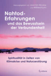 Nahtod-Erfahrungen und das Bewusstsein der Verbundenheit : Spiritualität in Zeiten von Klimawandel und Naturzerstörung （2023. 260 S. 205 mm）