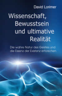 Wissenschaft, Bewusstsein und ultimative Realität : Die wahre Natur des Geistes und die Essenz der Existenz erforschen （2024. 288 S. 215 mm）