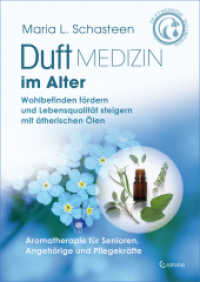 Duftmedizin im Alter - Aromatherapie für Senioren, Angehörige und Pflegekräfte : Wohlbefinden fördern und Lebensqualität steigern mit ätherischen Ölen （2025. 224 S. durchgehend vierfarbig illustriert. 240 mm）