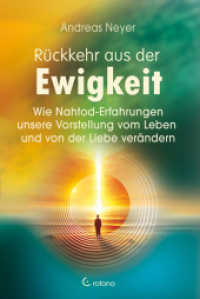 Rückkehr aus der Ewigkeit : Wie Nahtod-Erfahrungen unsere Vorstellung vom Leben und von der Liebe verändern （2025. 192 S. 215 mm）