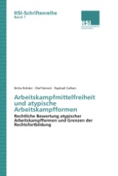 Arbeitskampfmittelfreiheit und atypische Arbeitskampfformen : Rechtliche Bewertung atypischer Arbeitskampfformen und Grenzen der Rechtsfortbildung （Aufl. 2012. 128 S.）