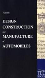 Design, Construction and Manufacture of Automobiles （Repr. 2010. 60 p. w. num. ill. and drawings. 21 cm）
