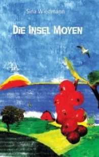 Die Insel Moyen : Ungekürzte Ausgabe （ungek. Ausg. 2014. 92 S. 4 SW-Abb. 19.5 cm）