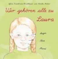 Wir alle gehören zu Laura : Augen, Nase, Mund （2020. 28 S. farbige Illustrationen. 21 cm）