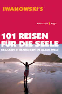 Iwanowski's 101 Reisen für die Seele : Relaxen & Genießen in aller Welt. Individuelle Tipps (Iwanowski's 101) （2. Aufl. 2012. 247 S. m. zahlr. Farbabb. 19,5 cm）