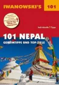 Iwanowski's 101 Nepal : Geheimtipps und Top-Ziele. Individuelle! Tipps (Iwanowski's 101) （2. Aufl. 2018. 252 S. zahlr. Abb. und Ktn. in der Umschlagklappe. Durc）