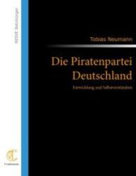 Die Piratenpartei Deutschland : Entwicklung und Selbstverständnis （2011. 272 S. 220 mm）