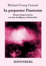 In purpurner Finsternis : Roman-Improvisation aus dem dreißigsten Jahrhundert （2016. 208 S. 220 mm）