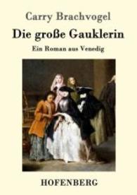 Die gro&szlig;e Gauklerin : Ein Roman aus Venedig （2016. 180 S. 220 mm）