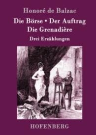 Die Börse / Der Auftrag / Die Grenadière : Drei Erzählungen （2016. 68 S. 220 mm）