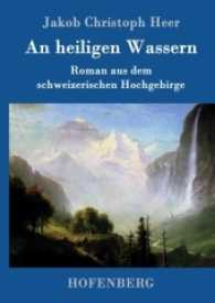 An heiligen Wassern : Roman aus dem schweizerischen Hochgebirge （2017. 260 S. 220 mm）