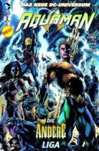 Aquaman - Die andere Liga (Aquaman Bd.2) （2013. 180 S. Durchgehend vierfarbig. 26 cm）