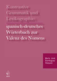 Kontrastive Grammatik und Lexikographie: Spanisch-deutsches Wörterbuch zur Valenz des Nomens : Spanisch-deutsches Wörterbuch zur Valenz des Nomens （2011. 368 S. 21 cm）